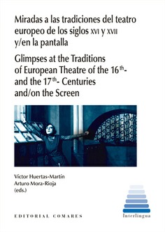 MIRADAS A LAS TRADICIONES DEL TEATRO EUROPEO DE LOS SIGLOS XVI Y XVII Y/EN LA PANTALLA