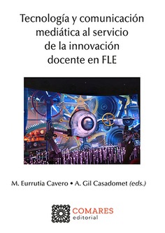 TECNOLOGÍA Y COMUNICACIÓN MEDIÁTICA AL SERVICIO DE LA INNOVACIÓN DOCENTE EN FLE