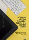 INTELIGENCIA ARTIFICIAL, TECNOLOGÍA Y DISCURSO EN LA EDUCACIÓN SUPERIOR Portada de: INTELIGENCIA ARTIFICIAL, TECNOLOGÍA Y DISCURSO EN LA EDUCACIÓN SUPERIOR