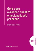 GUÍA PARA AFRONTAR NUESTRO EMOCIONALIZADO PRESENTE