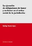 Portada de: LA EJECUCION DE LAS OBLIGACIONES DE HACER Y NO HACER...