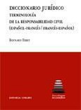 Portada de: DICCIONARIO JURÍDICO: TERMINOLOGÍA DE LA RESPONSABILIDAD CIVIL (ESPAÑOL-FRANCÉS/FRANCÉS-ESPAÑOL)