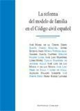 Portada de: LA REFORMA DEL MODELO DE FAMILIA EN EL CODIGO CIVIL ESPAÑOL