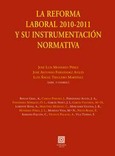 Portada de: LA REFORMA LABORAL 2010-2011 Y SU INSTRUMENTACION NORMATIVA