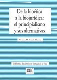 Portada de: DE LA BIOÉTICA A LA BIOJURÍDICA: EL PRINCIPIALISMO Y SUS ALTERNATIVAS