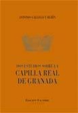 Portada de: DOS ESTUDIOS SOBRE LA CAPILLA REAL DE GRANADA