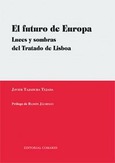 Portada de: EL FUTURO DE EUROPA. LUCES Y SOMBRAS DEL TRATADO DE LISBOA