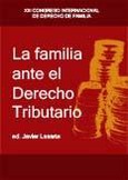 Portada de: LA FAMILIA ANTE EL DERECHO TRIBUTARIO